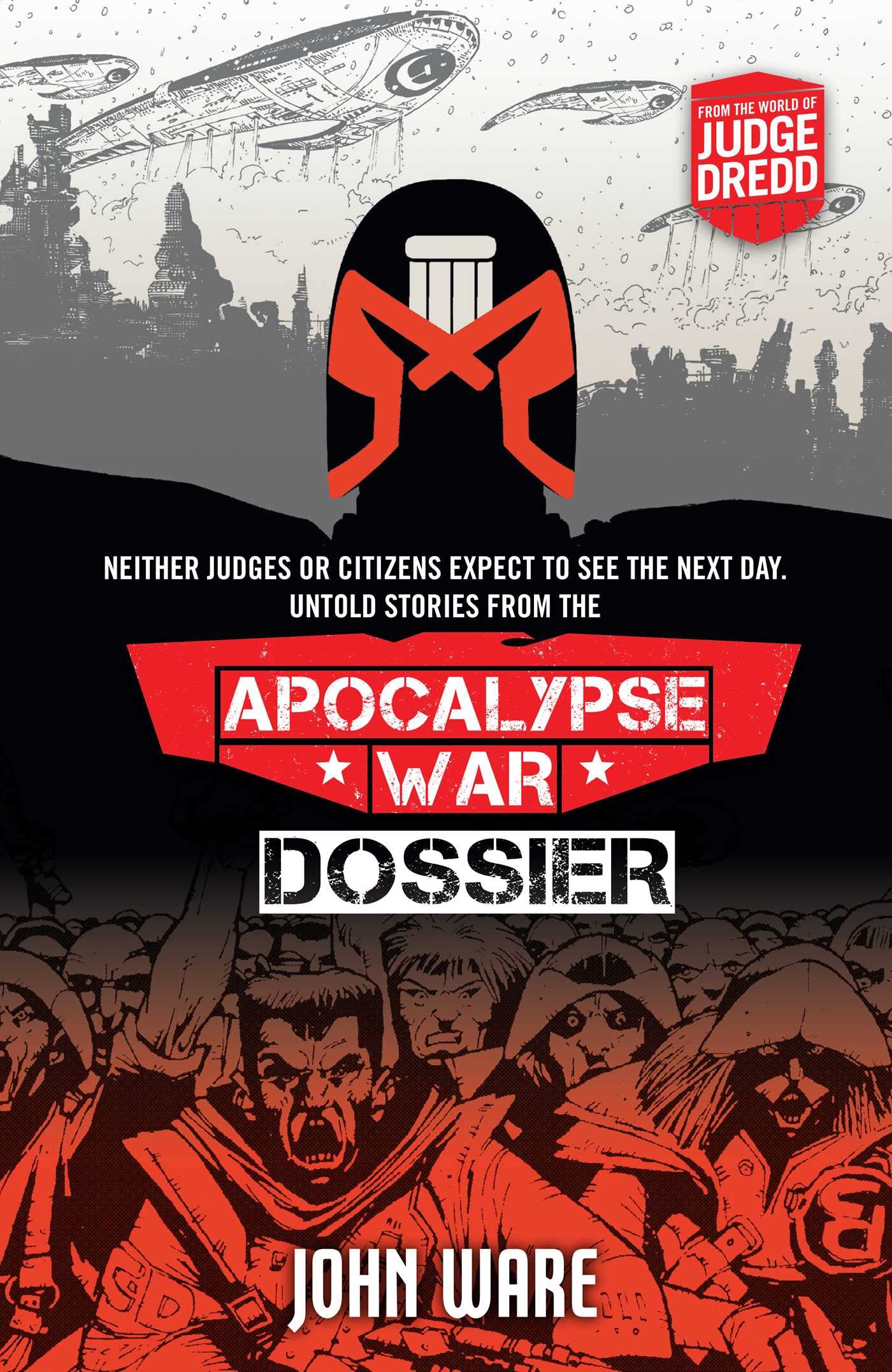 Apocalypse War Dossier (A Judge Dredd Novel) | John Ware