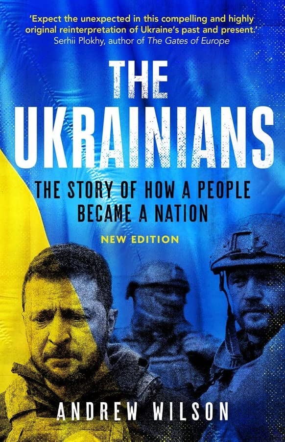 The Ukrainians: Unexpected Nation | Andrew Wilson