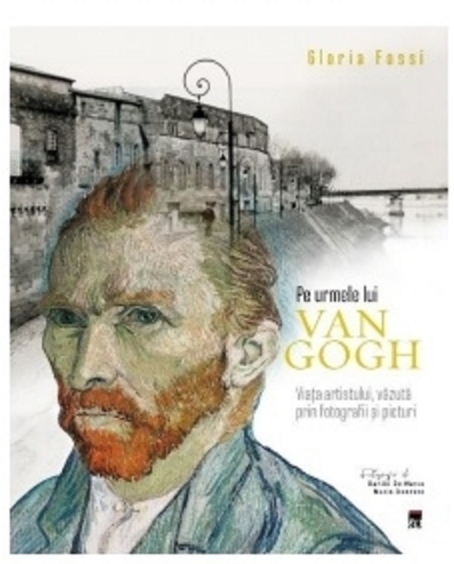 Pe urmele lui Van Gogh | Gloria Fossi