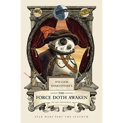 William Shakespeare\'s the Force Doth Awaken | Ian Doescher - 2 | YEO