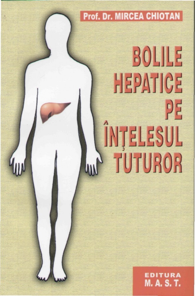 Bolile hepatice pe intelesul tuturor | Mircea Chiotan carturesti.ro Carte