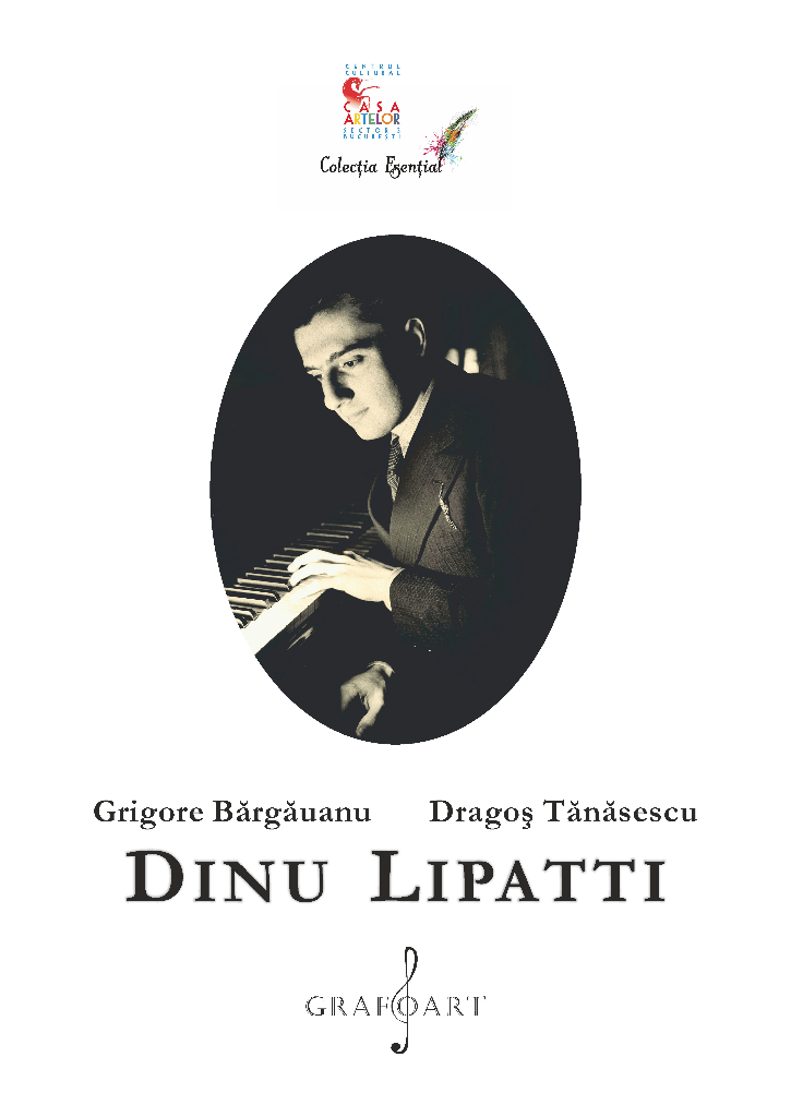 Dinu Lipatti | Grigore Bargauanu, Dragos Tanasescu