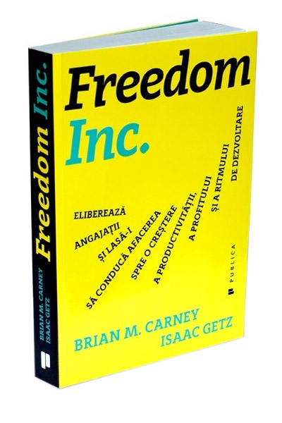 Freedom Inc. | Brian M. Carney, Isaac Getz carturesti.ro imagine 2022