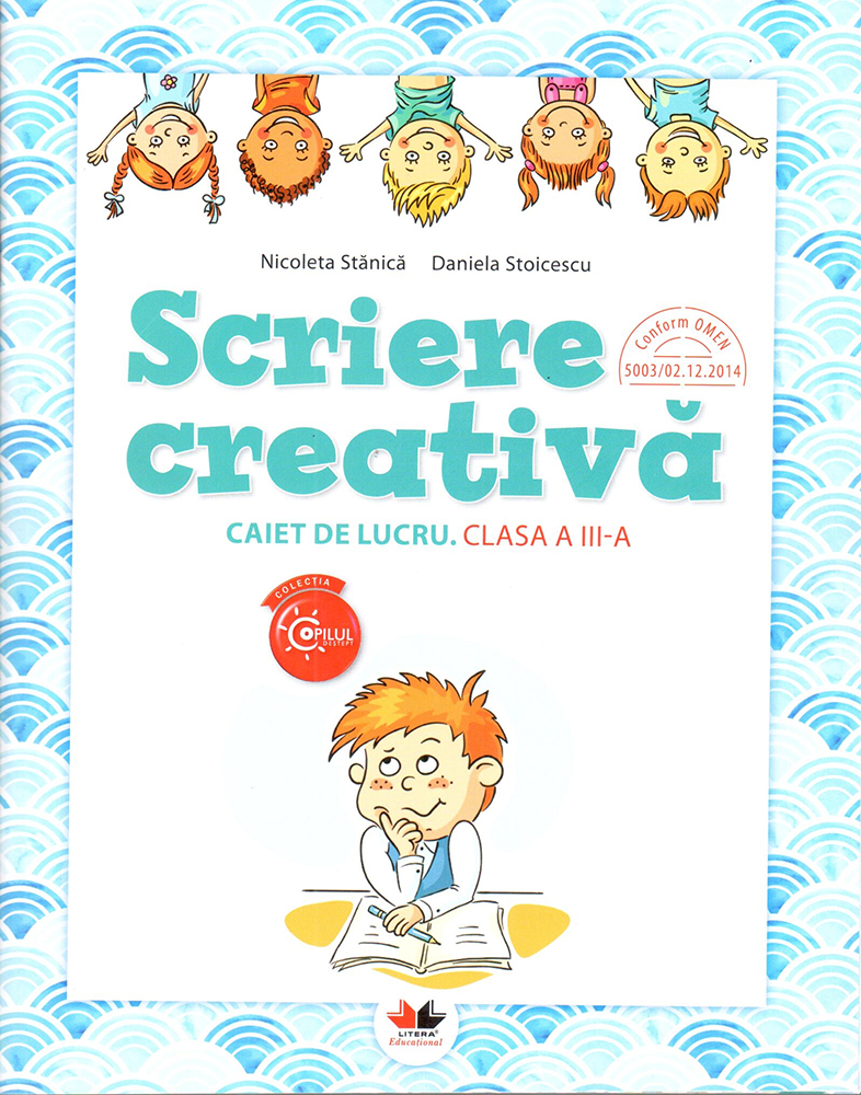 Scriere creativa - Caiet de lucru - Clasa a III-a | Nicoleta Stanica, Daniela Stoicescu