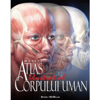 Marele atlas ilustrat al corpului uman | Beverly McMillan