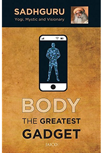 Body the Greatest Gadget | Sadhguru
