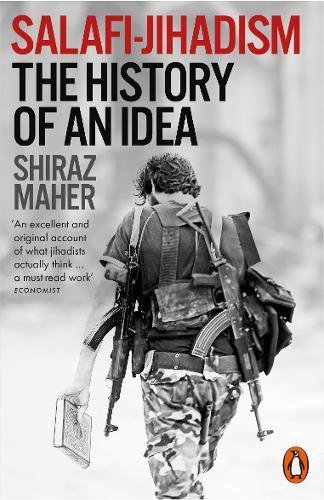 Salafi-Jihadism - The History of an Idea | Shiraz Maher