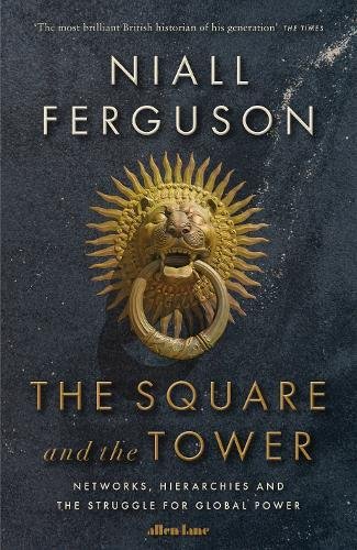 The Square and the Tower | Niall Ferguson