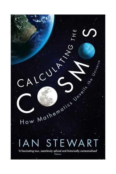 Calculating the Cosmos - How Mathematics Unveils the Universe | Ian Stewart