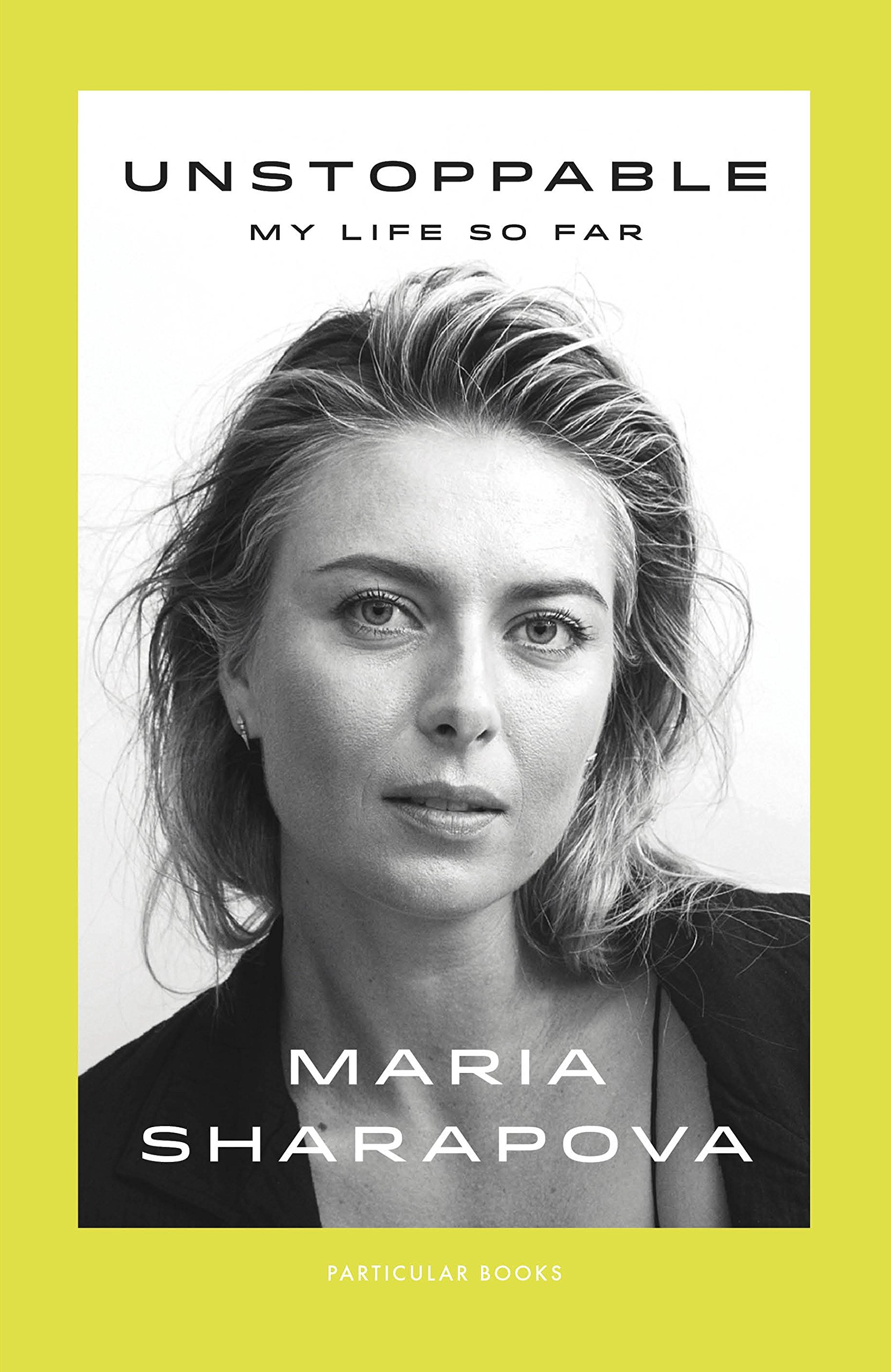 Unstoppable: My Life So Far | Maria Sharapova