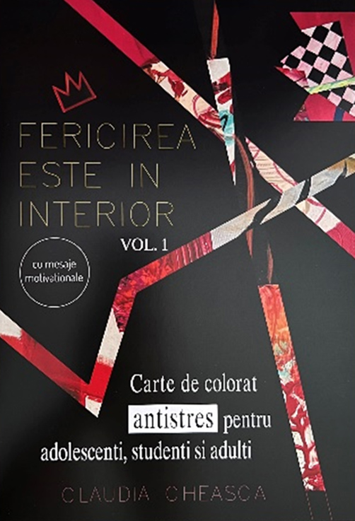 Fericirea este in interior. Volumul I | Claudia Cheasca