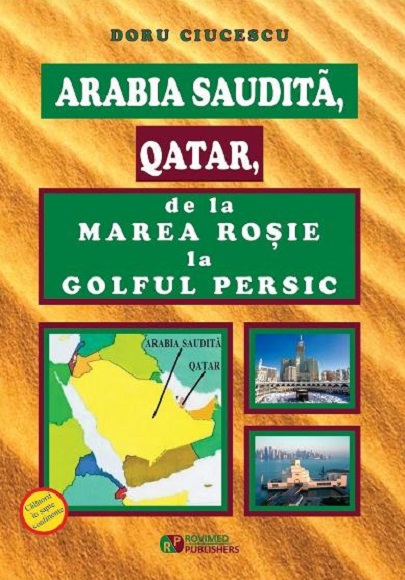 Arabia Saudita, Qatar, de la Marea Rosie la Golful Persic | Doru Ciucescu