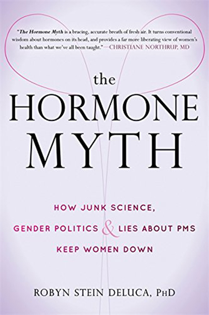 The Hormone Myth | Robyn Stein DeLuca