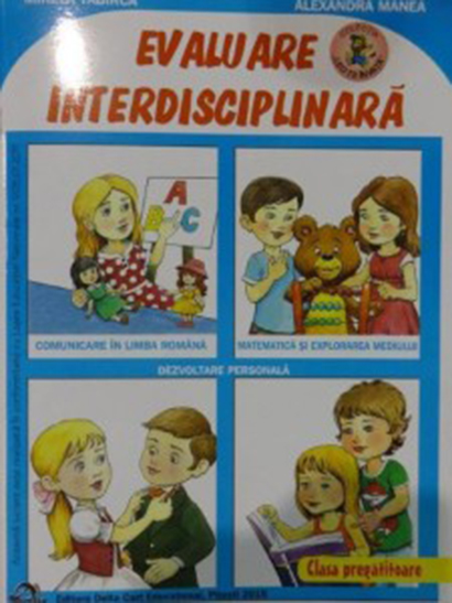 Evaluare interdisciplinara. Clasa pregatitoare | Alexandra Manea, Mirela Tabirca