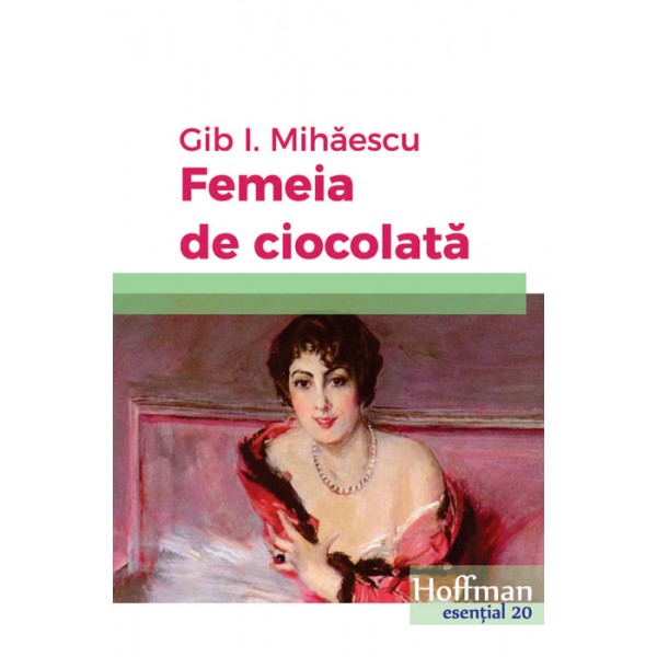 Femeia de ciocolata | Gib I. Mihaescu
