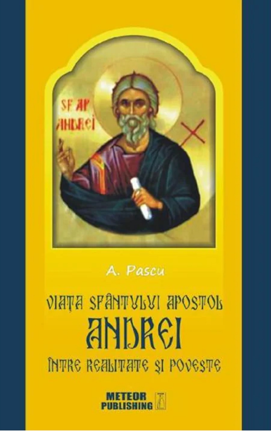 Viata Sfantului Apostol Andrei, intre realitate si poveste | A. Pascu carturesti.ro Carte