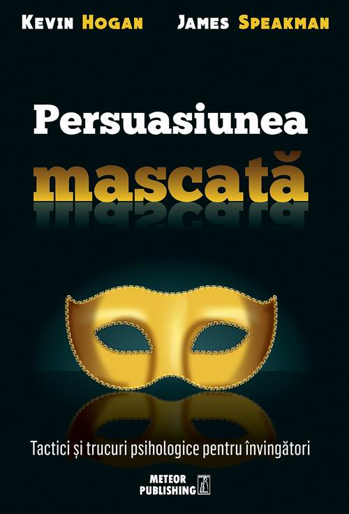 Persuasiunea mascata | Kevin Hogan, James Speakman