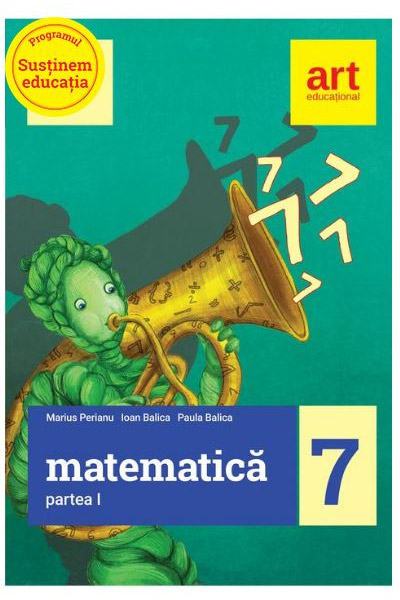 Matematica pentru clasa a VII-a. Semestrul I | Marius Perianu, Ioan Balica, Paula Balica