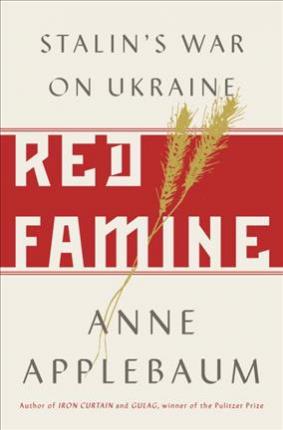 Red Famine - Stalin\'s War on Ukraine | Anne Applebaum