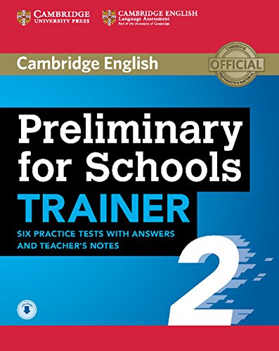 Preliminary for Schools Trainer 2 Six Practice Tests with Answers and Teacher\'s Notes with Audio |