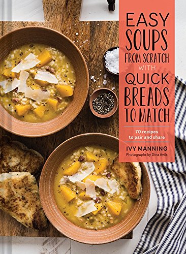 Easy Soups from Scratch with Quick Breads to Match | Ivy Manning