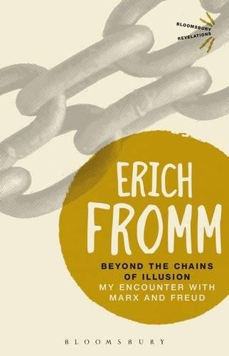 Beyond the Chains of Illusion | Erich Fromm