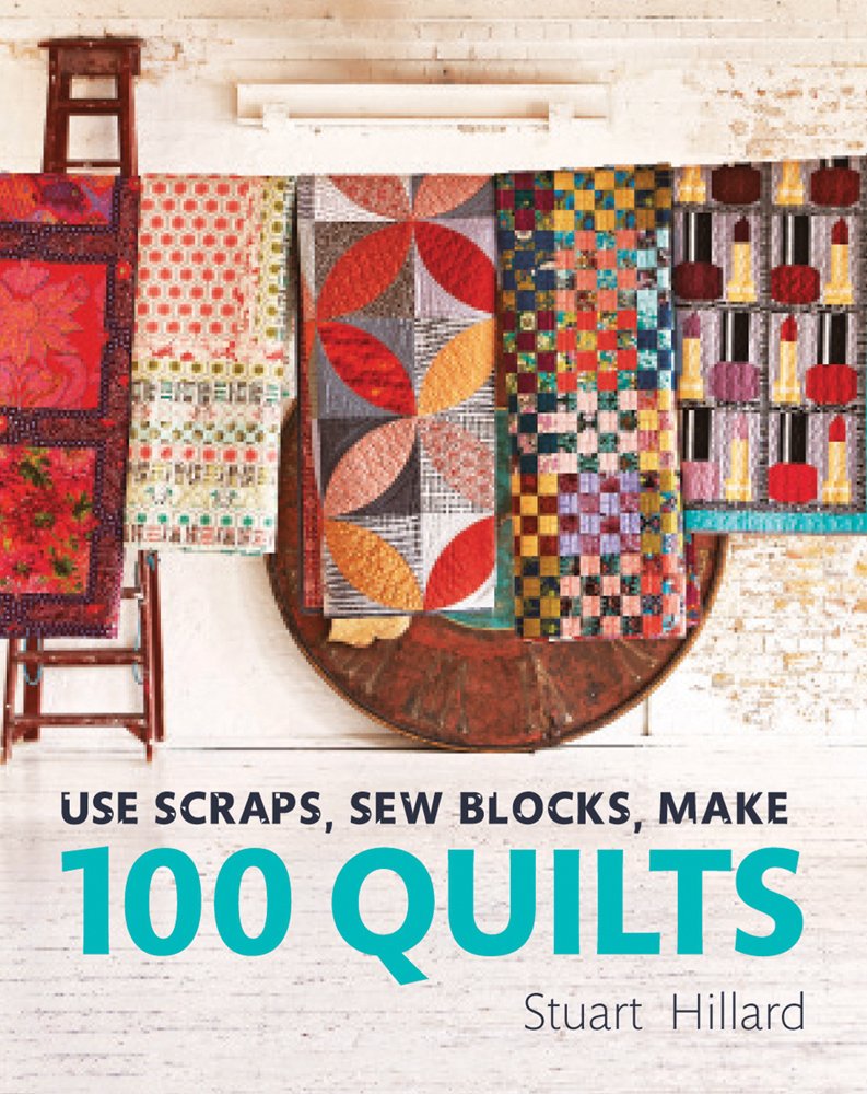 Use Scraps, Sew Blocks, Make 100 Quilts | Stuart Hillard