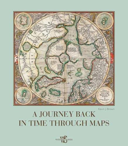 A Journey Back in Time Through Maps | Kevin J. Brown