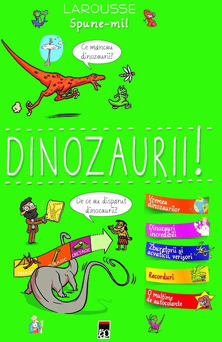 Spune-mi! Dinozaurii! | Larousse adolescenti poza 2022