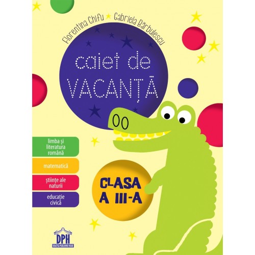 Caiet de vacanta Cls a III-a | Florentina Chifu, Gabriela Bardulescu