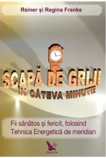 Scapa de griji in cateva minute | Rainer Franke, Regina Franke