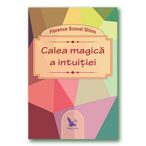 Calea magica a intuitiei | Florence Scovel Shinn
