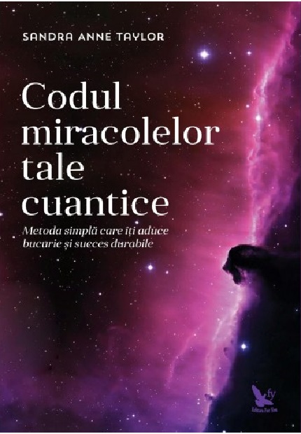 Codul miracolelor tale cuantice | Sandra Anne Taylor carturesti.ro Carte