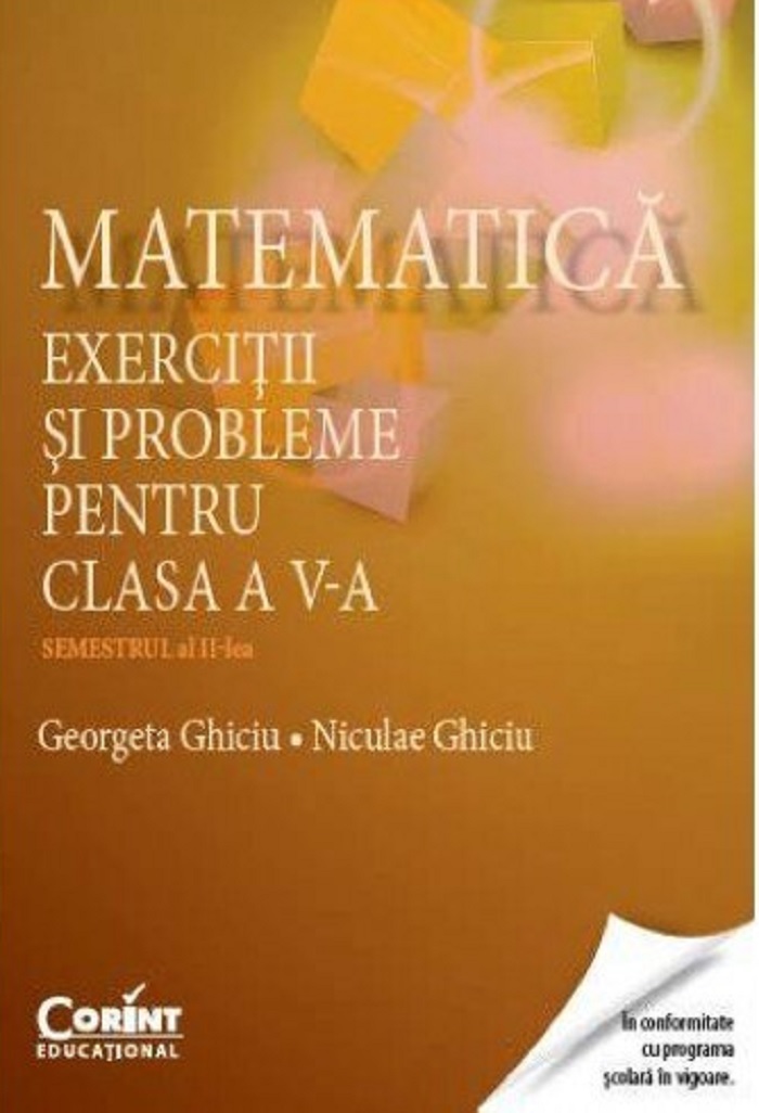 Matematica. Exercitii si probleme pentru clasa a V-a – Semestrul al II-lea | Georgeta Ghiciu, Niculae Ghiciu Auxiliare 2022