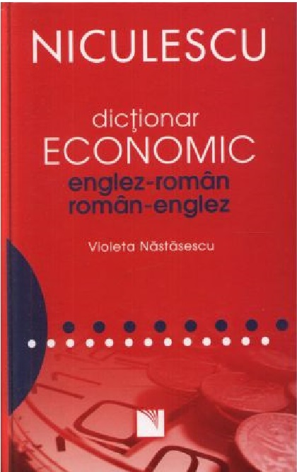 Dictionar economic englez-roman / roman-englez | Violeta Nastasescu carturesti 2022