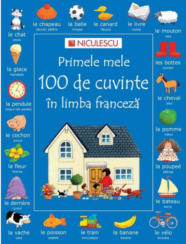 Primele mele 100 de cuvinte in limba franceza | Heather Amery, Nicole Irving
