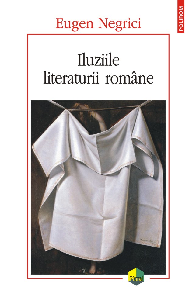 Iluziile literaturii romane | Eugen Negrici Carte 2022