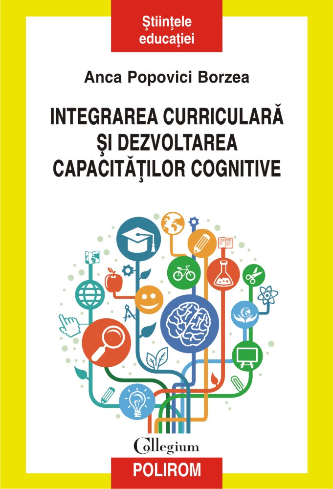 Integrare curriculara si dezvoltarea capacitatilor cognitive | Anca Popovici Borzea carturesti.ro