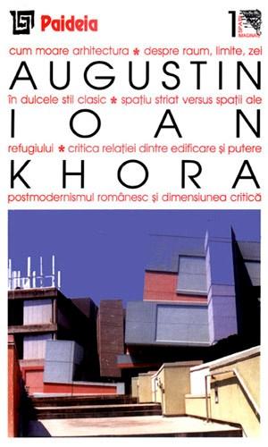 Khora - Teme si dificultati ale relatiei dintre filosofie si arhitectura | Augustin Ioan