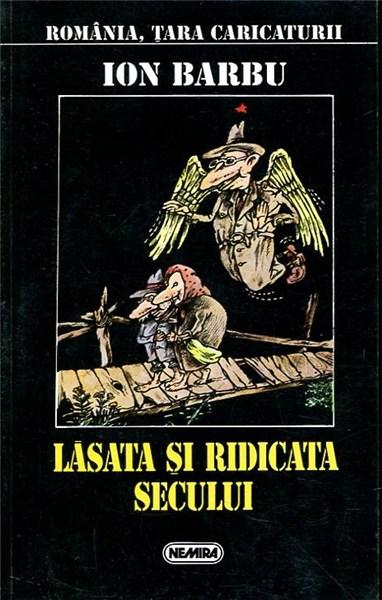 Lasata si ridicata secului | Ion Barbu