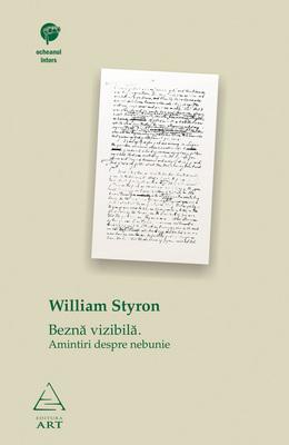 Bezna vizibila. Amintiri despre nebunie | William Styron