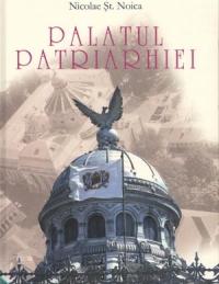 Palatul Patriarhiei | Nicolae St. Noica Cadmos poza noua