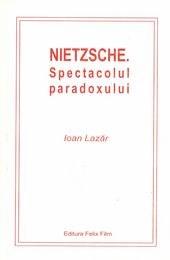 Nietzsche – Spectacolul paradoxului | Ioan Lazar carturesti.ro Carte