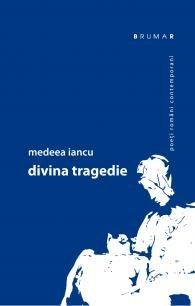Divina Tragedie | Medeea Iancu