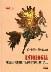 Antologia prozei scurte transilvane actuale, vol. III | Ovidiu Pecican