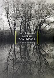 Imperiul Comunicarii | Aurel Codoban