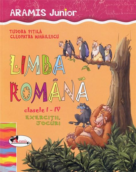 Limba romana - clasele I-IV: Exercitii si jocuri | Cleopatra Mihailescu, Tudora Pitila