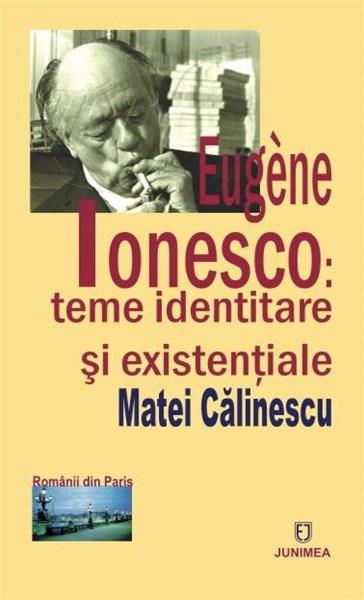 Eugene Ionesco – Teme identitare si existentiale | Matei Calinescu carturesti.ro imagine 2022