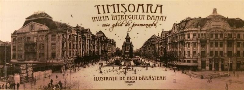Timisoara – Inima intregului banat – Minighid de promenada | Nicu Darastean carturesti 2022