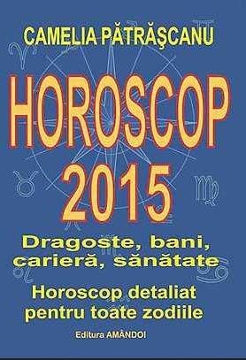 Horoscop 2015 | Camelia Patrascanu Amandoi Carte